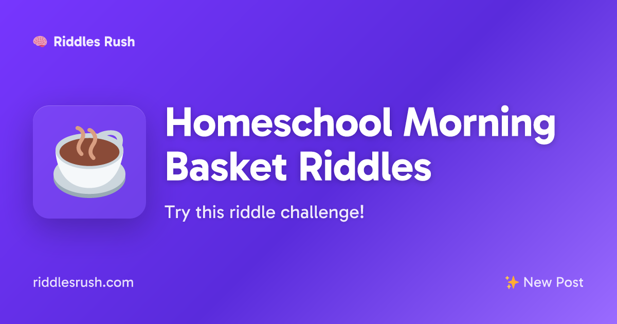 Homeschool Morning Basket Riddles | Riddles Rush