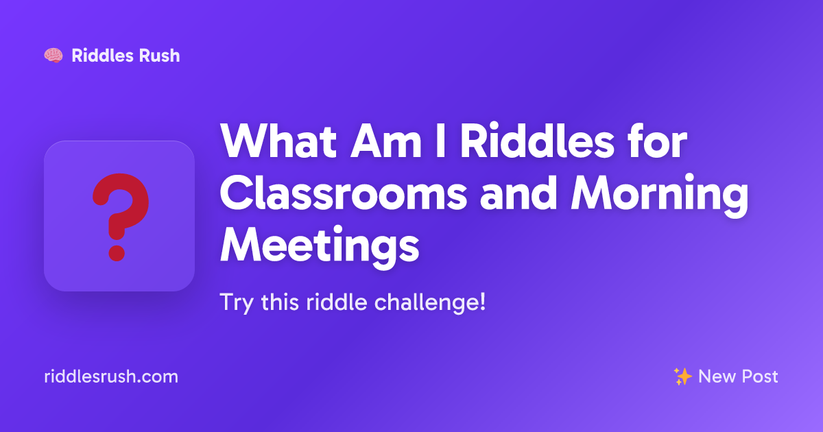 What Am I Riddles for Classrooms and Morning Meetings | Riddles Rush