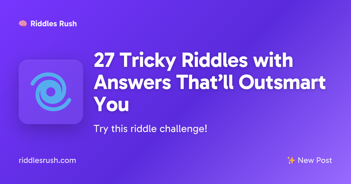 27 Tricky Riddles with Answers That’ll Outsmart You | Riddles Rush