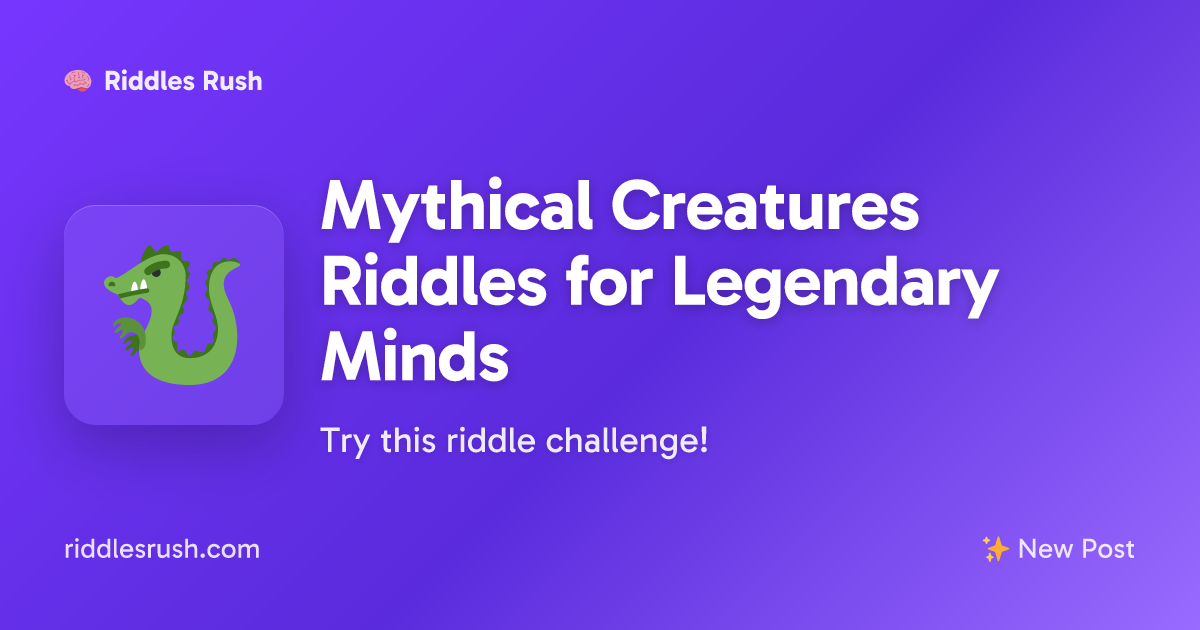 Mythical Creatures Riddles for Legendary Minds | Riddles Rush