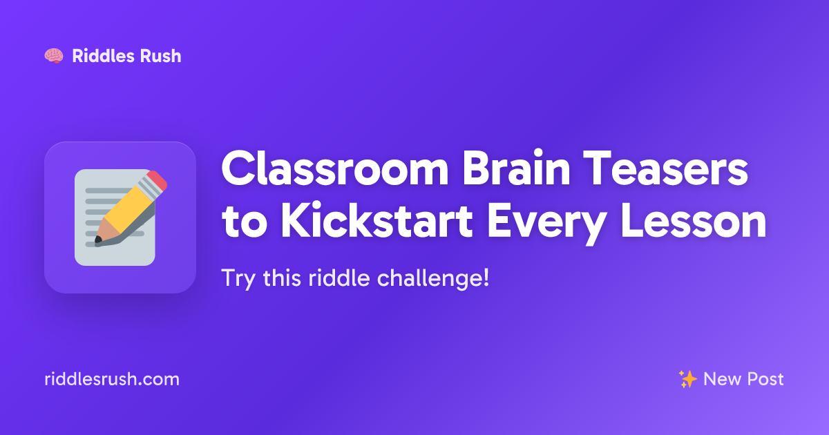 Classroom Brain Teasers to Kickstart Every Lesson | Riddles Rush