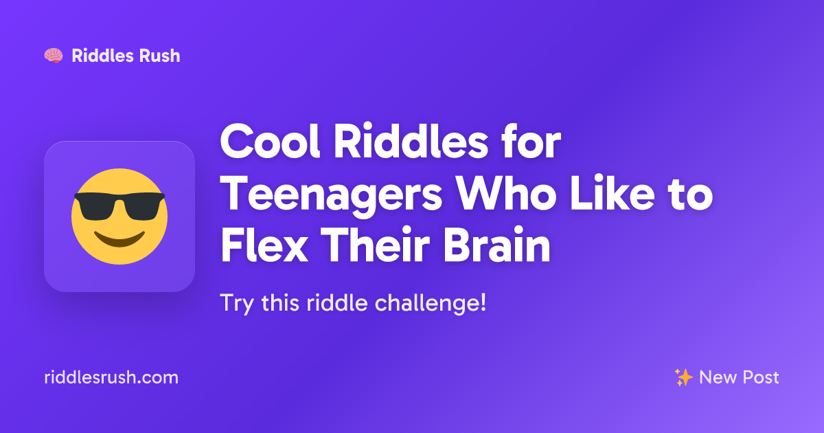 Cool Riddles for Teenagers Who Like to Flex Their Brain | Riddles Rush
