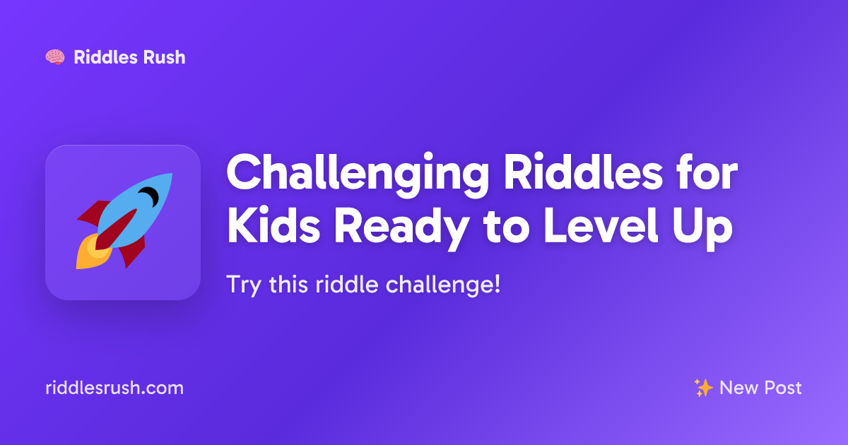 Challenging Riddles for Kids Ready to Level Up | Riddles Rush