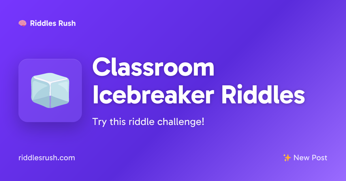 Classroom Icebreaker Riddles | Riddles Rush