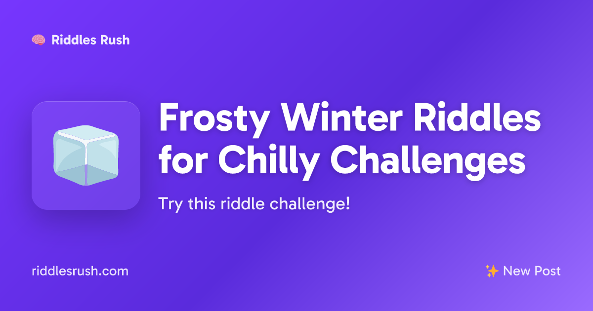 Frosty Winter Riddles for Chilly Challenges | Riddles Rush